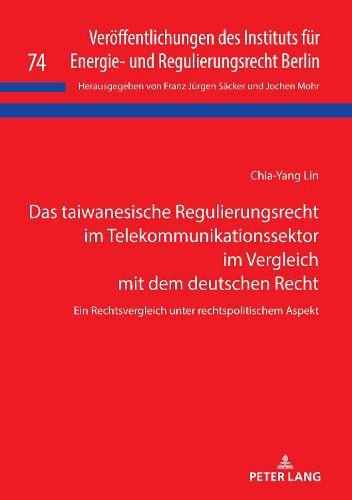 Cover image for Das Taiwanesische Regulierungsrecht Im Telekommunikationssektor Im Vergleich Mit Dem Deutschen Recht: Ein Rechtsvergleich Unter Rechtspolitischem Aspekt