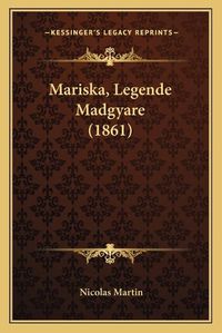 Cover image for Mariska, Legende Madgyare (1861)