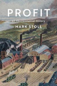 Cover image for Profit: An Environmental History