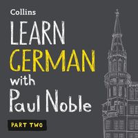 Cover image for Learn German with Paul Noble, Part 2: German Made Easy with Your Personal Language Coach