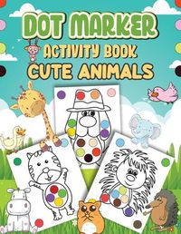 Cover image for Dot Markers Activity Book Cute Animals