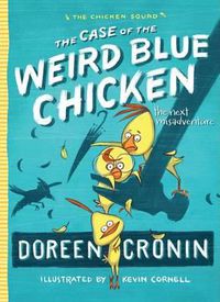 Cover image for The Case of the Weird Blue Chicken: The Next Misadventurevolume 2