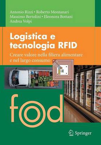 Cover image for Logistica E Tecnologia Rfid: Creare Valore Nella Filiera Alimentare E Nel Largo Consumo