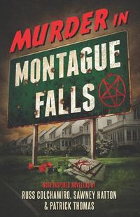 Cover image for Murder in Montague Falls: Noir-Inspired Novellas by Russ Colchamiro, Sawney Hatton & Patrick Thomas