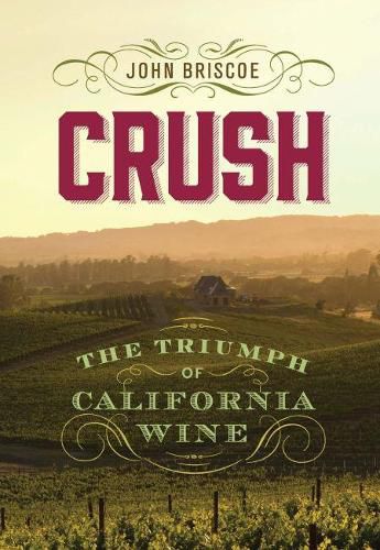 Crush: The Triumph of California Wine