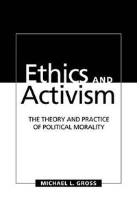 Cover image for Ethics and Activism: The Theory and Practice of Political Morality