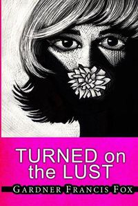 Cover image for Turned on the LUST