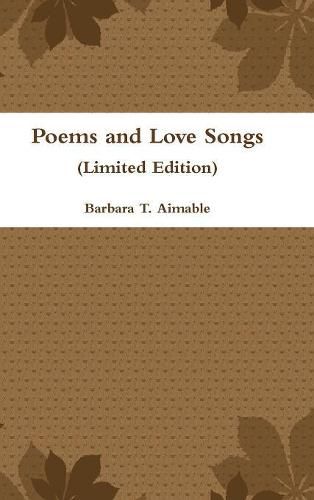 Cover image for Poems and Love Songs (Limited Edition)