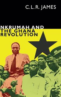 Cover image for Nkrumah and the Ghana Revolution