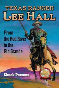 Cover image for Texas Ranger Lee Hall: From the Red River to the Rio Grande