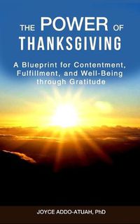 Cover image for The Power of Thanksgiving: A Blueprint for Contentment, Fulfillment, and Well-Being through Gratitude