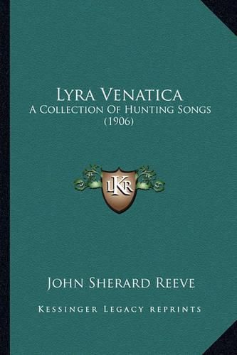 Cover image for Lyra Venatica: A Collection of Hunting Songs (1906)