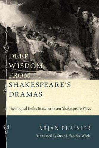 Cover image for Deep Wisdom from Shakespeare's Dramas: Theological Reflections on Seven Shakespeare Plays
