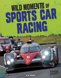 Cover image for Wild Moments of Sports Car Racing