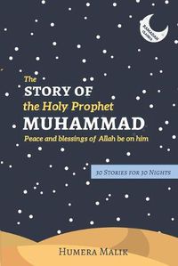 Cover image for The Story of the Holy Prophet Muhammad: Ramadan Classics: 30 Stories for 30 Nights