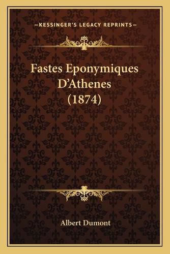 Fastes Eponymiques D'Athenes (1874)