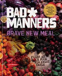 Cover image for Brave New Meal: Fresh as F*ck Food for Every Table: A Vegan Cookbook