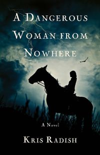 Cover image for A Dangerous Woman from Nowhere: A Novel