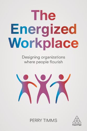 Cover image for The Energized Workplace: Designing Organizations where People Flourish