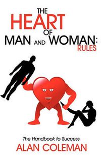 Cover image for The Heart of Man and Woman: Rules: The Handbook to Success