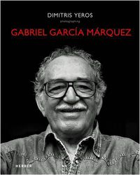 Cover image for Dimitris Yeros: Photographing Gabriel Garcia Marquez