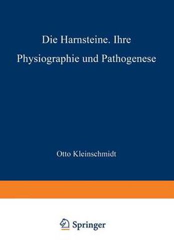 Die Harnsteine: Ihre Physiographie Und Pathogenese