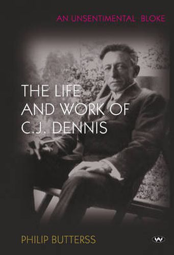 An Unsentimental Bloke: The Life and Work of C.J. Dennis