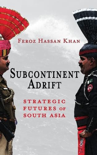 Cover image for Subcontinent Adrift: Strategic Futures of South Asia