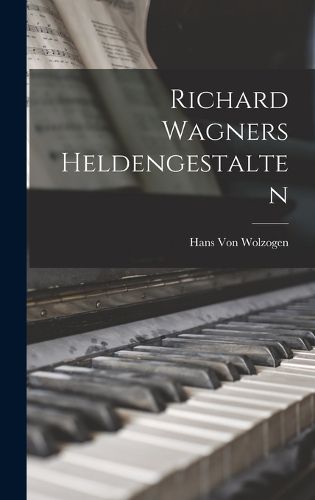 Cover image for Richard Wagners Heldengestalten