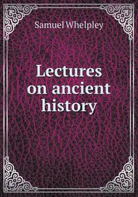 Cover image for Lectures on ancient history