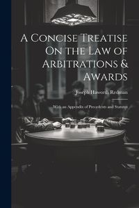 Cover image for A Concise Treatise On the Law of Arbitrations & Awards