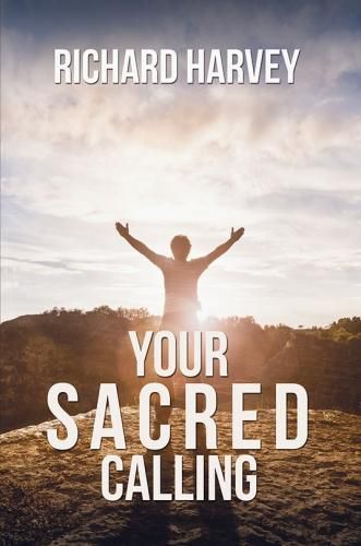 Your Sacred Calling: Awakening the Soul to a Spiritual Life in the 21st Century