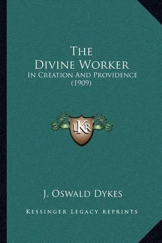 Cover image for The Divine Worker: In Creation and Providence (1909)