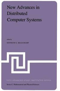 Cover image for New Advances in Distributed Computer Systems: Proceedings of the NATO Advanced Study Institute held at Bonas, France, June 15-26, 1981