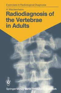 Cover image for Radiodiagnosis of the Vertebrae in Adults: 125 Exercises for Students and Practitioners