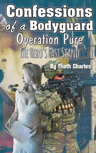 Cover image for Confessions of a Bodyguard: Operation Pure, The Hero's Last Stand