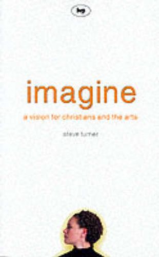 Cover image for Imagine: A Vision For Christians And The Arts