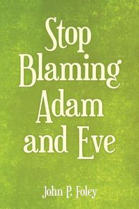 Cover image for Stop Blaming Adam and Eve