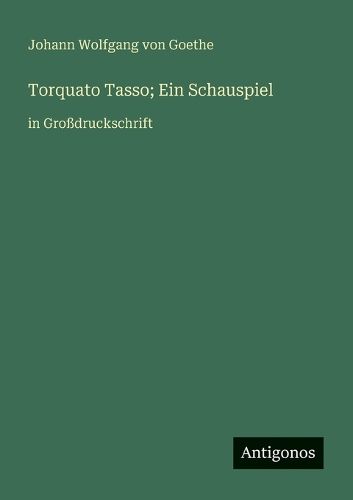 Cover image for Torquato Tasso; Ein Schauspiel
