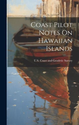 Cover image for Coast Pilot Notes On Hawaiian Islands