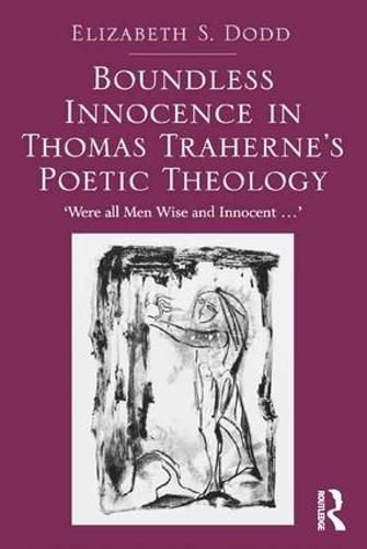 Cover image for Boundless Innocence in Thomas Traherne's Poetic Theology: 'Were all Men Wise and Innocent...