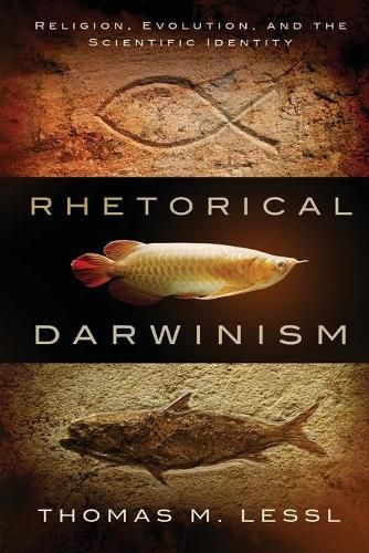 Cover image for Rhetorical Darwinism: Religion, Evolution, and the Scientific Identity