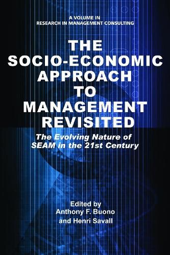 Cover image for The Socio-Economic Approach to Management Revisited: The Evolving Nature of SEAM in the 21st Century