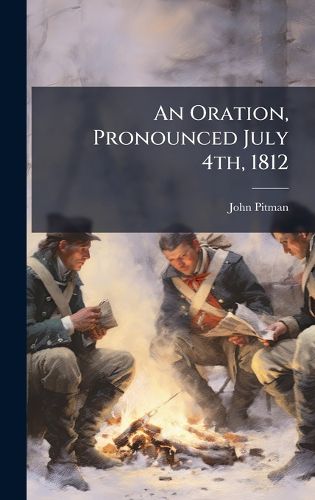 Cover image for An Oration, Pronounced July 4th, 1812