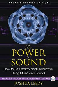 Cover image for The Power of Sound: How to be Healthy and Productive Using Music and Sound