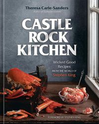 Cover image for Castle Rock Kitchen: Wicked Good Recipes from the World of Stephen King