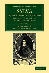 Cover image for Sylva, Or, a Discourse of Forest Trees 2 Volume Set: With an Essay on the Life and Works of the Author