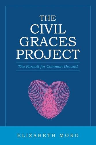 Cover image for The Civil Graces Project: The Pursuit for Common Ground