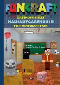 Cover image for Funcraft - Das inoffizielle Hausaufgabenbuch fur Minecraft Fans