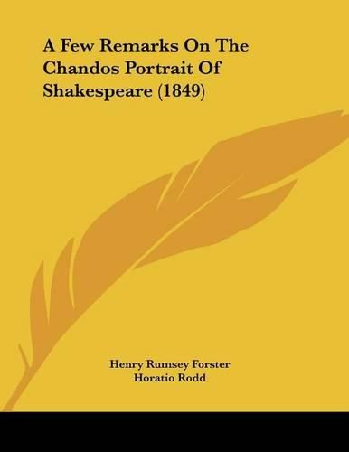 Cover image for A Few Remarks on the Chandos Portrait of Shakespeare (1849)